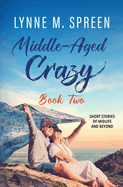 Middle-Aged Crazy: Short Stories of Midlife and Beyond, Book 2