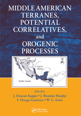 Middle American Terranes, Potential Correlatives, and Orogenic Processes - Keppie, J. Duncan (Editor), and Murphy, J. Brendan (Editor), and Ernst, W. G. (Editor)