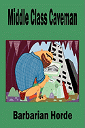 Middle Class Caveman