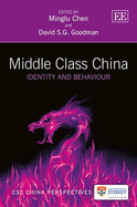 Middle Class China: Identity and Behaviour - Chen, Minglu (Editor), and Goodman, David S.G. (Editor)