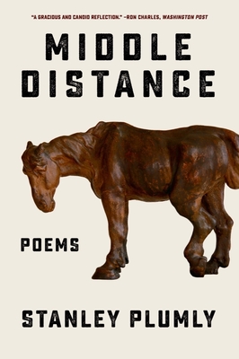Middle Distance: Poems - Plumly, Stanley