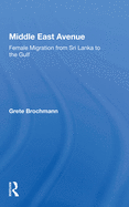 Middle East Avenue: Female Migration from Sri Lanka to the Gulf