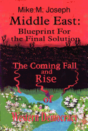 Middle East: Blueprint for the Final Solution: The Coming Fall and Rise of Western Democracy