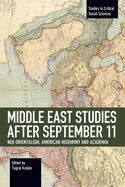 Middle East Studies After September 11: Neo-Orientalism, American Hegemony and Academia