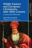 Middle Eastern and European Christianity, 16th-20th Century: Connected Histories