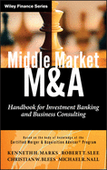 Middle Market M & A - Handbook for Investment Banking and Business Consulting