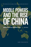 Middle Powers and the Rise of China - Gilley, Bruce (Editor), and O'Neil, Andrew (Editor)