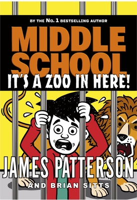 Middle School: It's a Zoo in Here: (Middle School 14) - Patterson, James