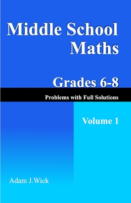 Middle School Maths, Grades 6-8, Volume 1: Order of Operations, Powers, GCD, and LCM of Two Integers - J Wick, Adam