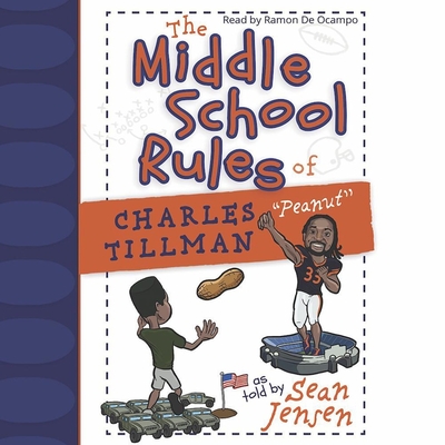 Middle School Rules of Charles Tillman: Peanut - de Ocampo, Ram?n (Read by), and Jensen, Sean (Contributions by)