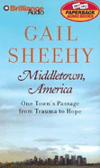 Middletown, America: One Town's Passage from Trauma to Hope - Sheehy, Gail (Read by)