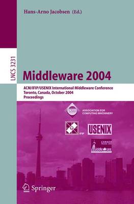 Middleware 2004: Acm/Ifip/Usenix International Middleware Conference, Toronto, Canada, October 18-20, 2004, Proceedings - Jacobsen, Hans-Arno (Editor)