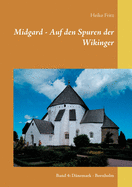 Midgard - Auf den Spuren der Wikinger: Band 4: D?nemark - Bornholm