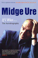 Midge Ure: If I Was...: The Autobiography