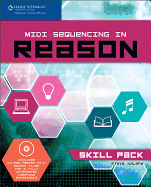 MIDI Sequencing in Reason -- Skill Pack: Book & CD-ROM