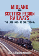 Midland and Scottish Region Railways: The Late 1940s to the Early 1960s