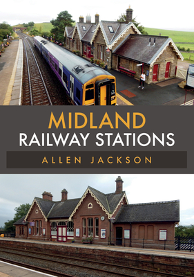 Midland Railway Stations - Jackson, Allen, Dr.