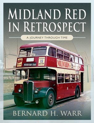 Midland Red in Retrospect: A Journey Through Time - Warr, Bernard H