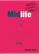 Midlife: The Lazy Person's Guide