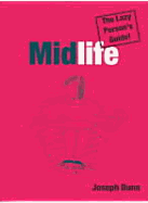 Midlife: v. 1: The Lazy Person's Guide