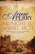 Midnight at Marble Arch (Thomas Pitt Mystery, Book 28): Danger is only ever one step away...