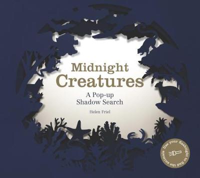 Midnight Creatures: A Pop-Up Shadow Search - Friel, Helen (Designer)