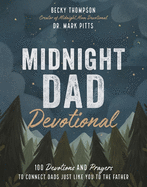 Midnight Dad Devotional: 100 Devotions and Prayers to Connect Dads Just Like You to the Father - The Perfect Christian Father's Day Gifts for Dad