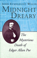 Midnight Dreary: The Mysterious Death of Edgar Allan Poe