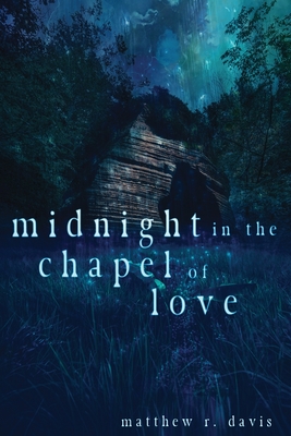 Midnight in the Chapel of Love - Davis, Matthew R