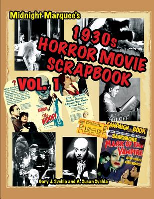 Midnight Marquee's Classic Horror Movie Scrapbook, 1930s, Vol.1 - Svehla, Gary J (Editor), and Svehla, Aurelia S (Editor)