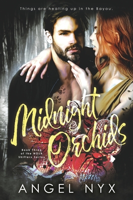 Midnight Orchids: Book Three of the NOLA Shifters Series - Nyx, Angel