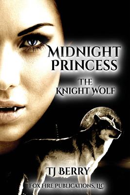 Midnight Princess: The Knight Wolf - Berry, Tj