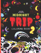 MIDNIGHT TRIP 2 Coloring Book + BONUS Bookmarks Page!: Trippy Hippie Mindful Coloring Book For Adults. Stoners Gift!!