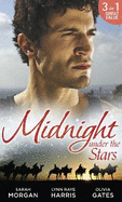 Midnight Under The Stars: Woman in a Sheikh's World (the Private Lives of Public Playboys, Book 2) / Marriage Behind the FacAde (Bound by His Ring, Book 2) / a Secret Birthright