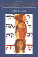 Midrashic Women: Formations of the Feminine in Rabbinic Literature
