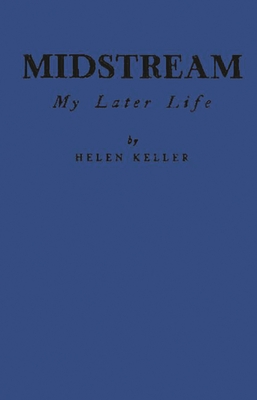 Midstream: My Later Life - Keller, Helen, and Unknown