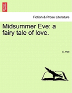 Midsummer Eve: A Fairy Tale of Love.