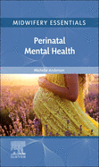 Midwifery Essentials: Perinatal Mental Health: Volume 9