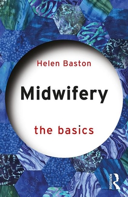 Midwifery: The Basics - Baston, Helen