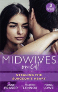 Midwives On Call: Stealing The Surgeon's Heart: Spanish Doctor, Pregnant Midwife (Brides of Penhally Bay) / the Surgeon's Doorstep Baby / Unlocking Her Surgeon's Heart