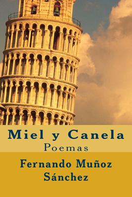 Miel y Canela: Poemas - Fernando Munoz Sanchez