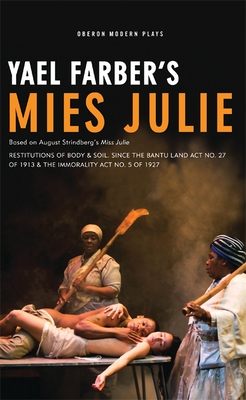 Mies Julie: Based on August Strindberg's Miss Julie - Farber, Yal, and Strindberg, August (Other primary creator)