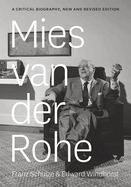 Mies Van Der Rohe: A Critical Biography, New and Revised Edition