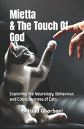 Mietta & The Touch Of God: Exploring the Neurology, Behaviour, and Consciousness of Cats