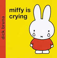 Miffy Is Crying - Bruna, Dick