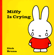 Miffy Is Crying - Bruna, Dick