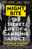 Might Bite: The Secret Life of a Gambling Addict