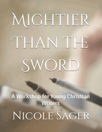 Mightier Than the Sword: A Workshop for Young Christian Writers