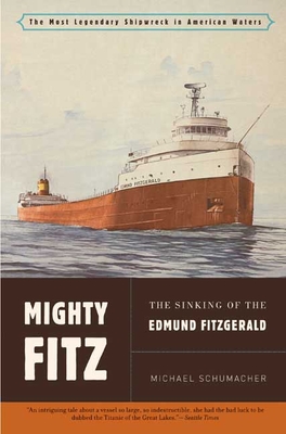 Mighty Fitz: The Sinking of the Edmund Fitzgerald - Schumacher, Michael, Dr.