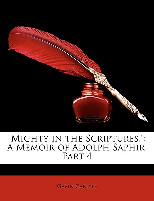 Mighty in the Scriptures.: A Memoir of Adolph Saphir, Part 4 - Carlyle, Gavin